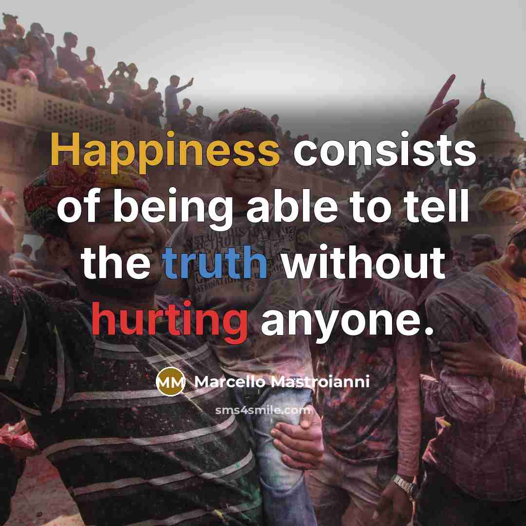 “Happiness consists of being able to tell the truth without…” quote by Marcello Mastroianni