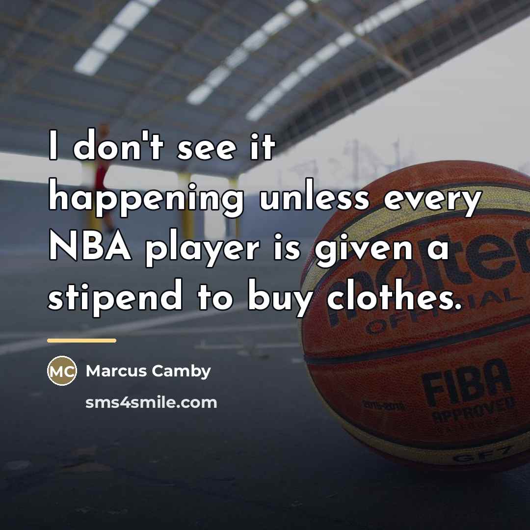 “I don't see it happening unless every NBA player is…” quote by Marcus Camby