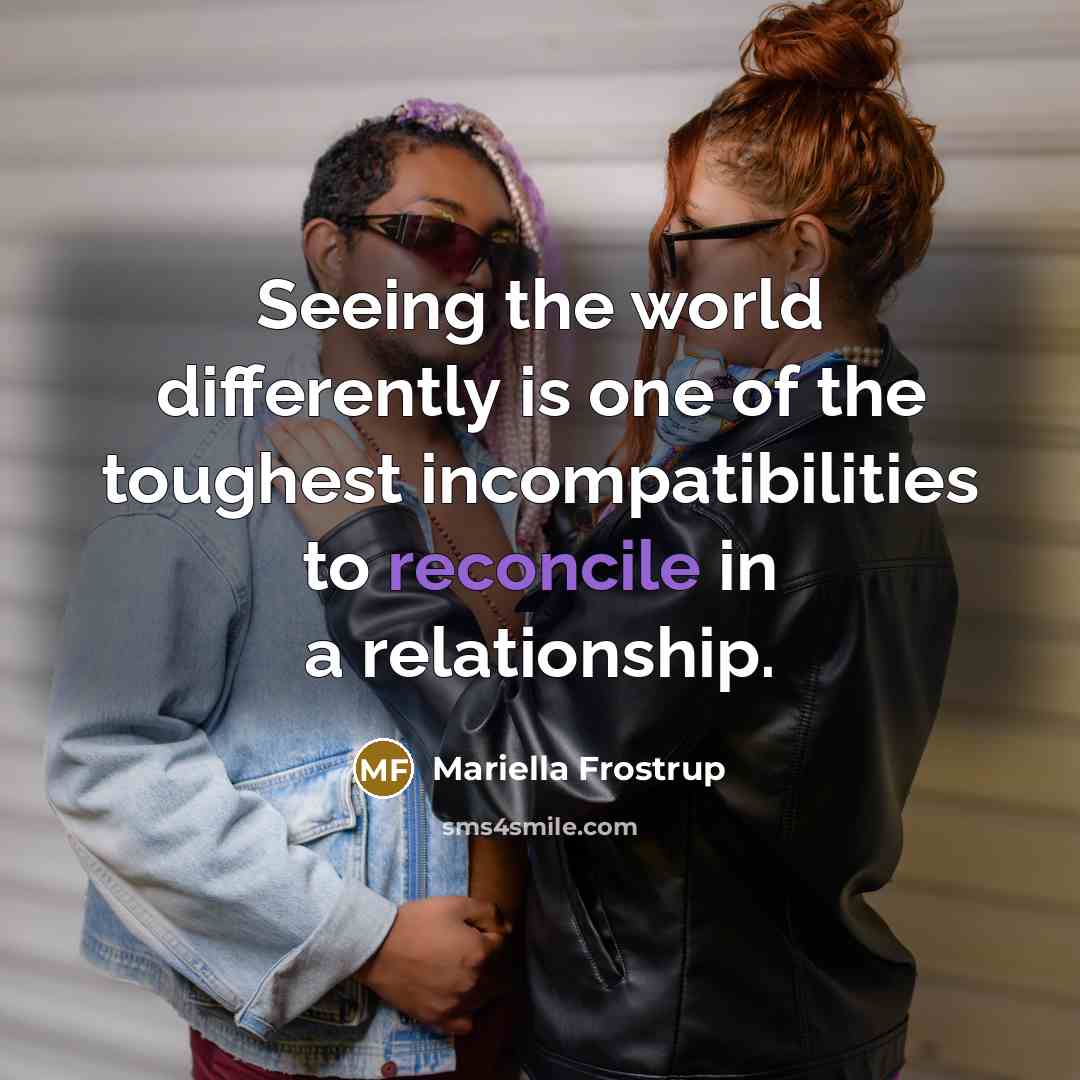 “Seeing the world differently is one of the toughest incompatibilities…” quote by Mariella Frostrup