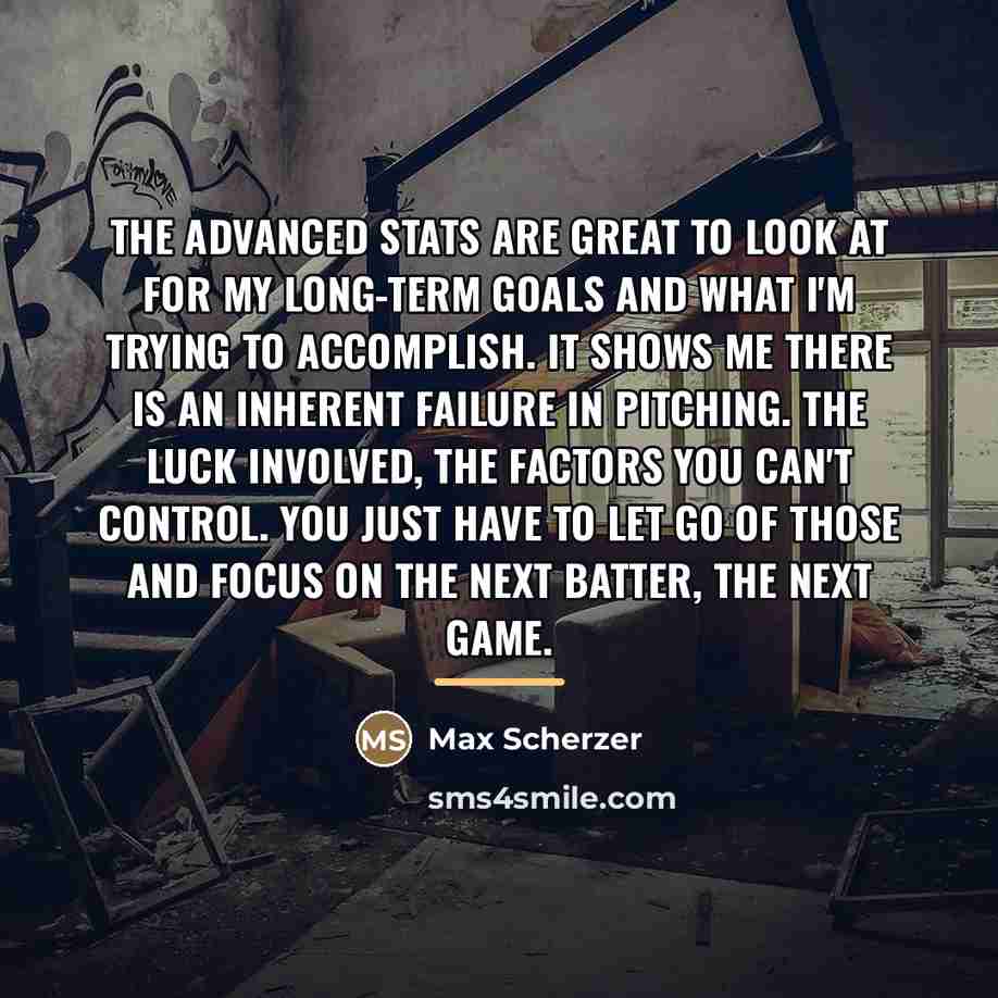 “The advanced stats are great to look at for my…” quote by Max Scherzer