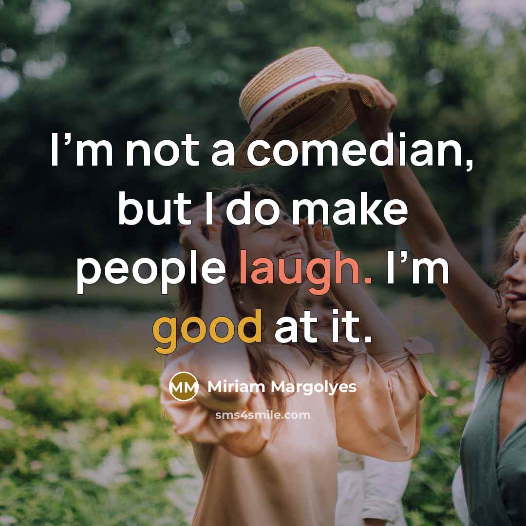 “I'm not a comedian, but I do make people laugh.…” quote by Miriam Margolyes