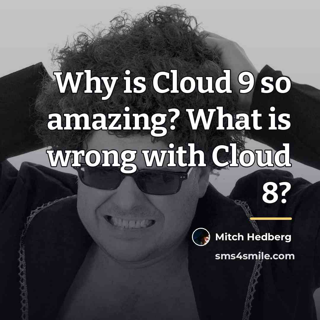 “Why is Cloud 9 so amazing? What is wrong with…” quote by Mitch Hedberg