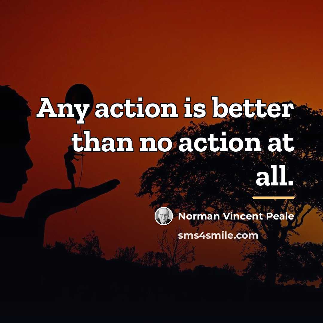 “Any action is better than no action at all.…” quote by Norman Vincent Peale