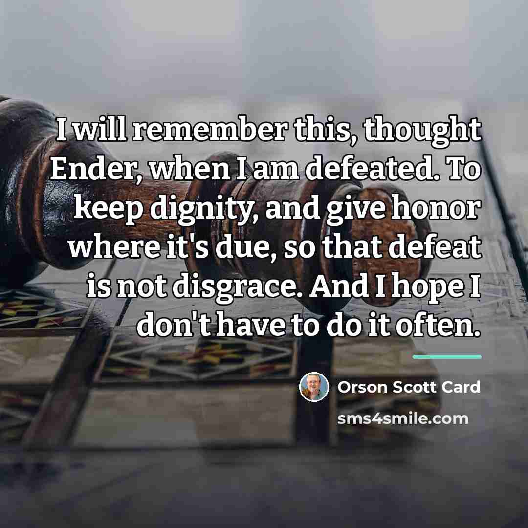 “I will remember this, thought Ender, when I am defeated.…” quote by Orson Scott Card