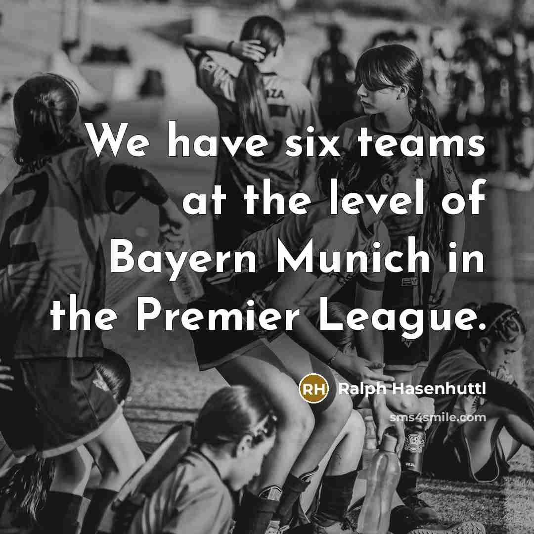 “We have six teams at the level of Bayern Munich…” quote by Ralph Hasenhuttl