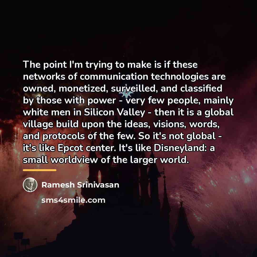 “The point I'm trying to make is if these networks…” quote by Ramesh Srinivasan