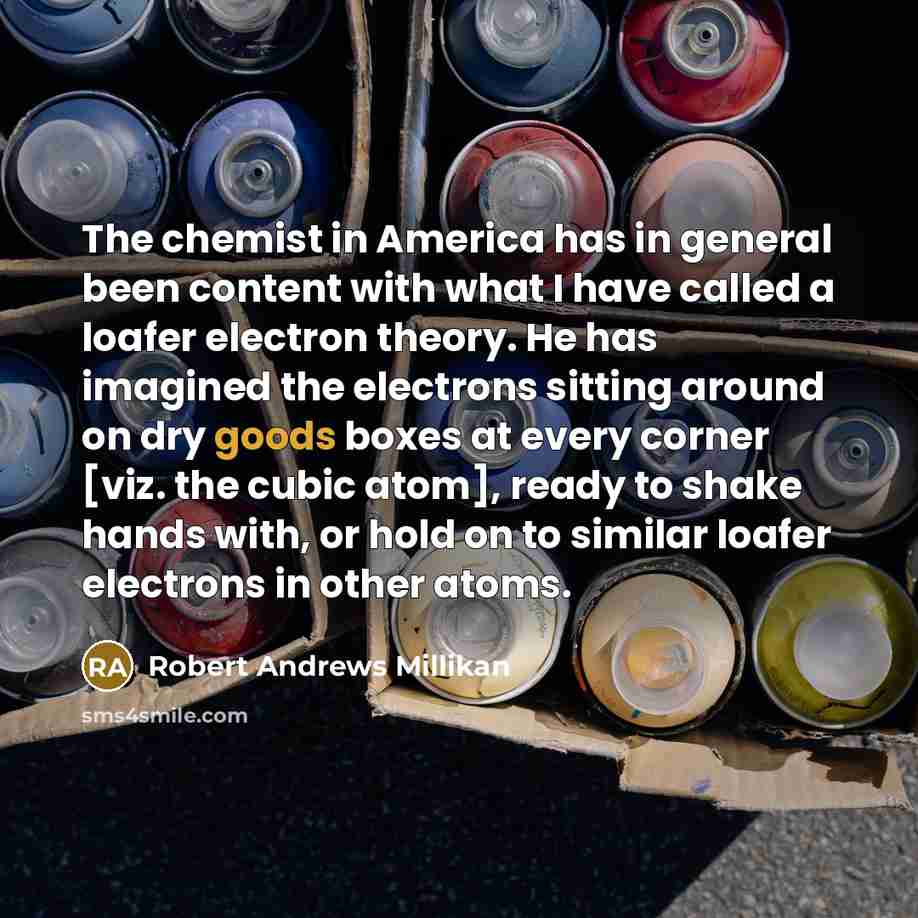 “The chemist in America has in general been content with…” quote by Robert Andrews Millikan