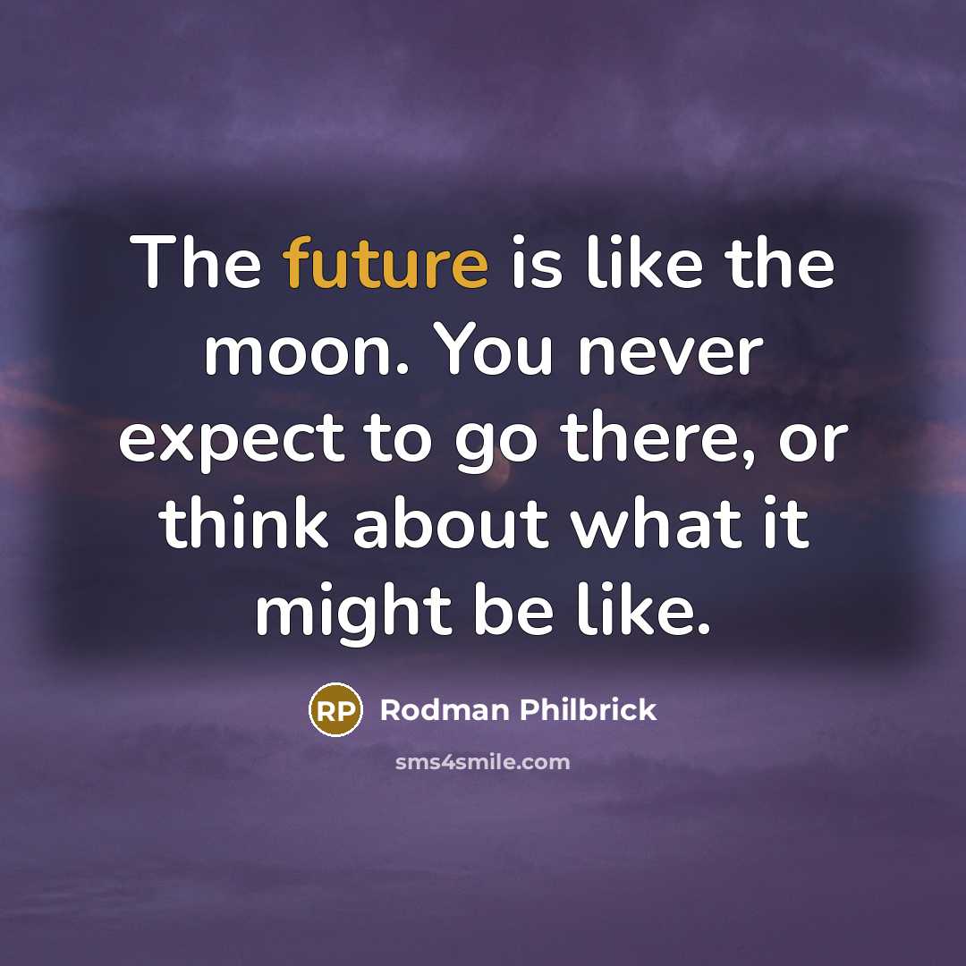 “The future is like the moon. You never expect to…” quote by Rodman Philbrick