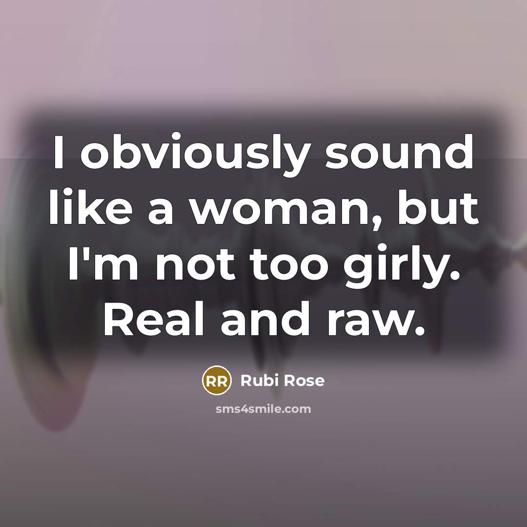 “I obviously sound like a woman, but I'm not too…” quote by Rubi Rose
