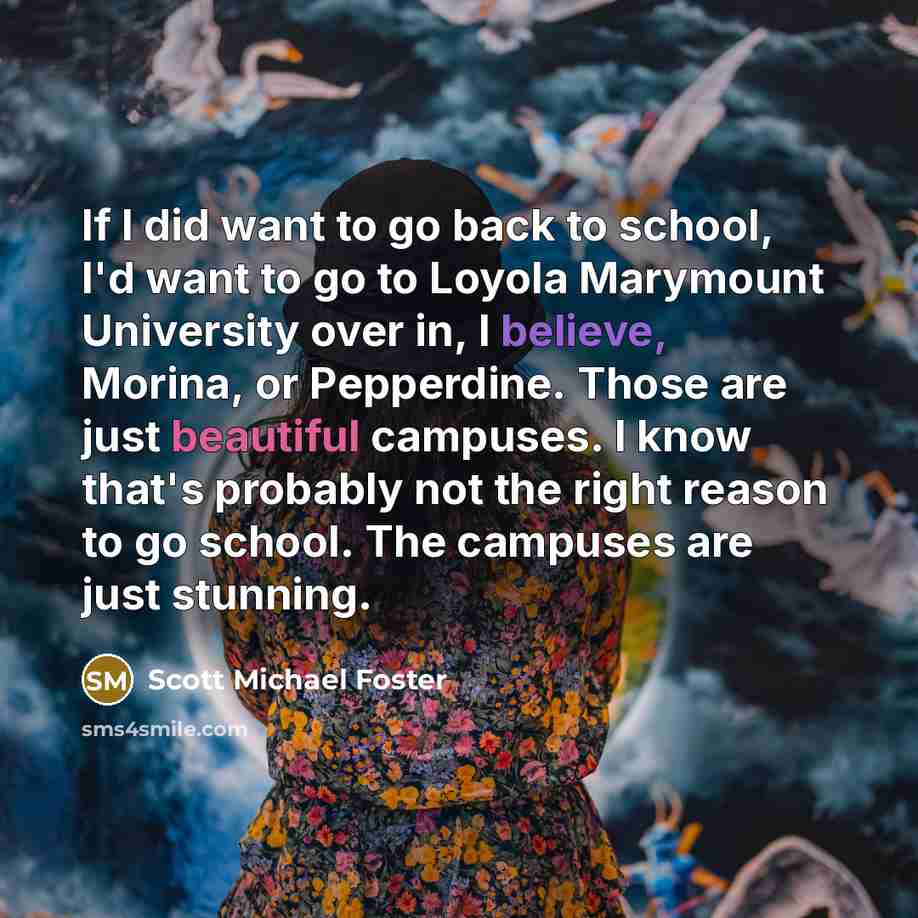 “If I did want to go back to school, I'd…” quote by Scott Michael Foster