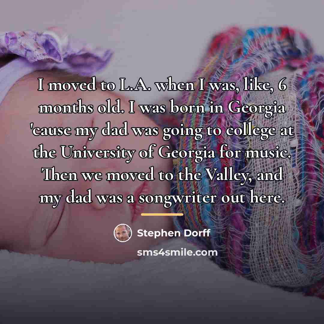 “I moved to L.A. when I was, like, 6 months…” quote by Stephen Dorff