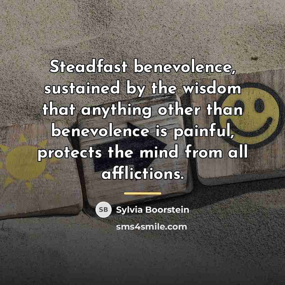 “Steadfast benevolence, sustained by the wisdom that anything other than…” quote by Sylvia Boorstein