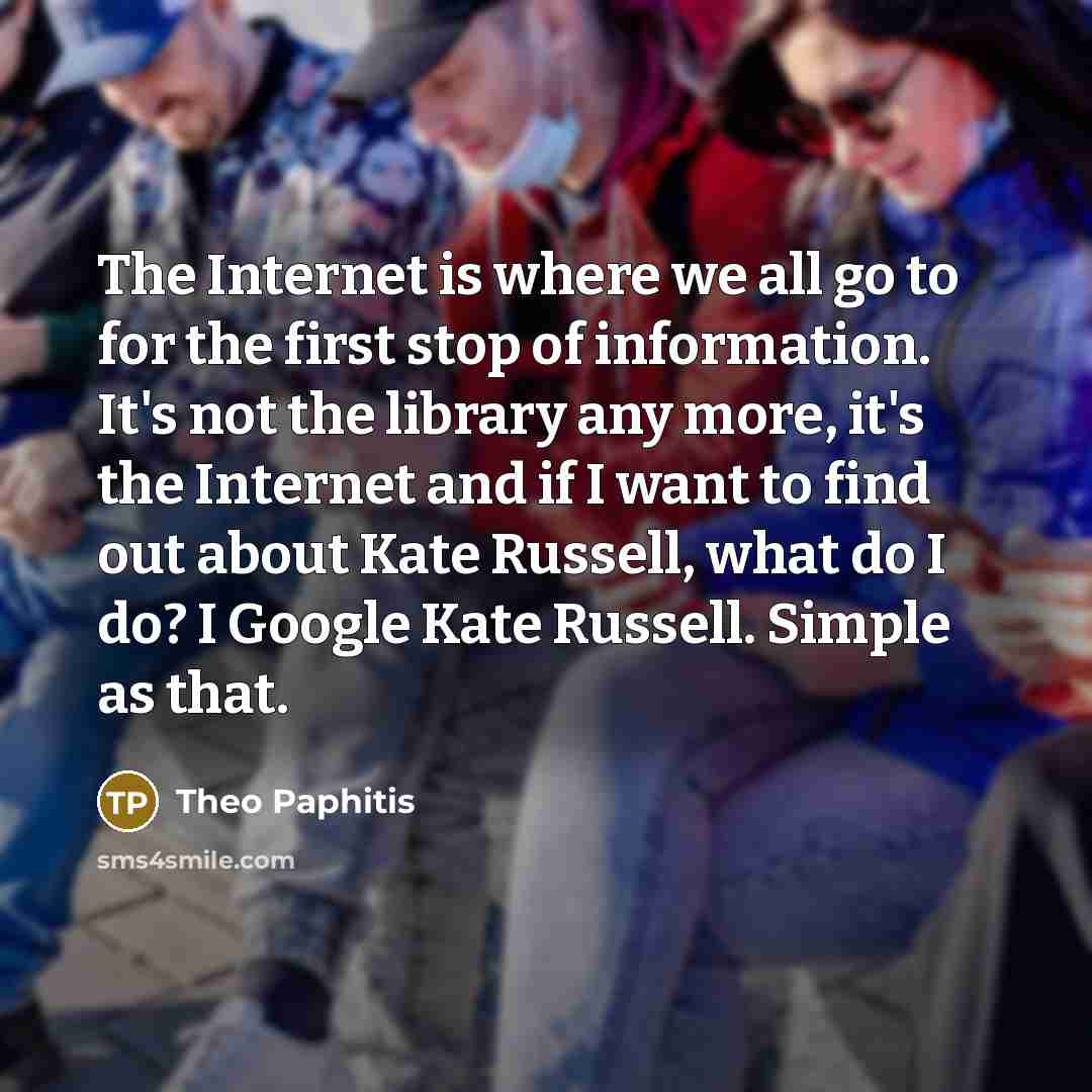 “The Internet is where we all go to for the…” quote by Theo Paphitis