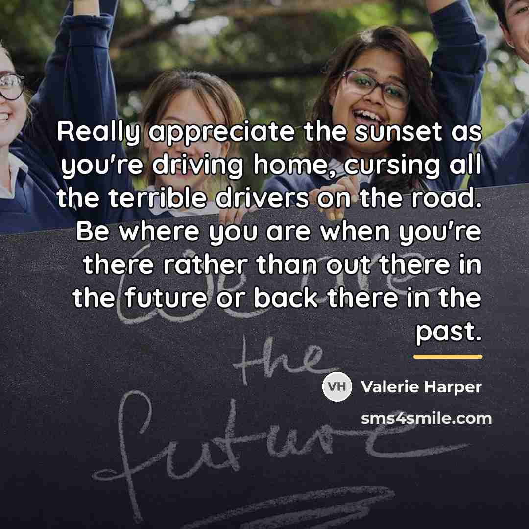 “Really appreciate the sunset as you're driving home, cursing all…” quote by Valerie Harper