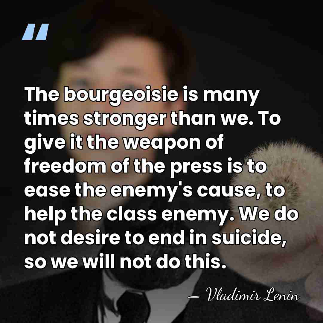The bourgeoisie is many times stronger than we. To give it the&hellip; - Vladimir Lenin