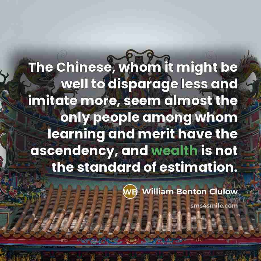 “The Chinese, whom it might be well to disparage less…” quote by William Benton Clulow