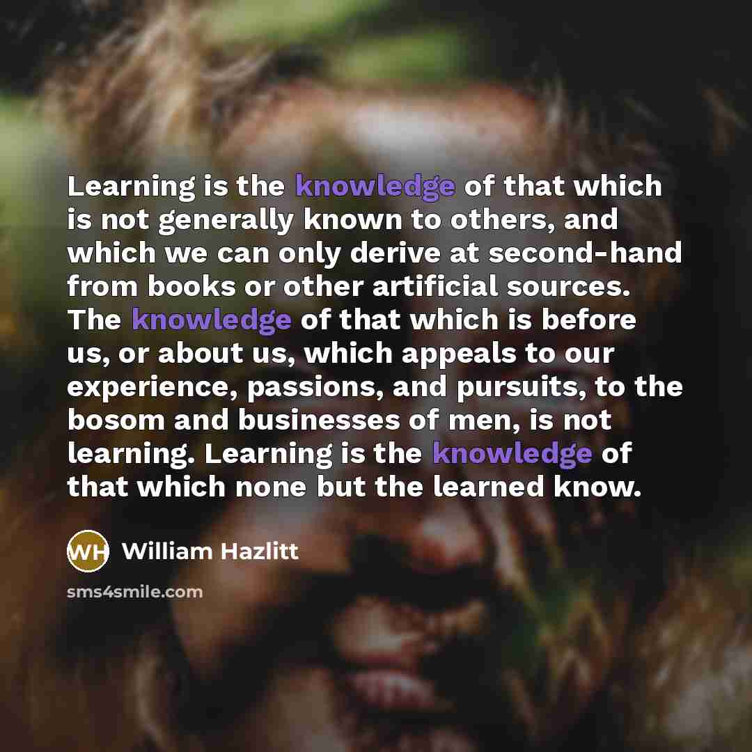 “Learning is the knowledge of that which is not generally…” quote by William Hazlitt