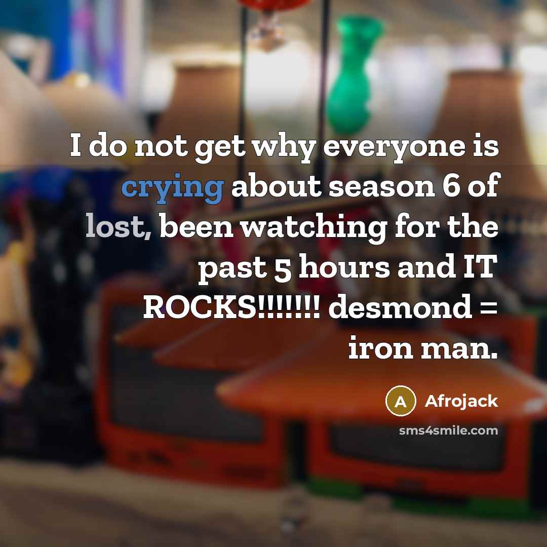 “I do not get why everyone is crying about season 6 of lost, been watching for the past 5 hours and IT ROCKS!!!!!!! desmond = iron man.” quote by Afrojack