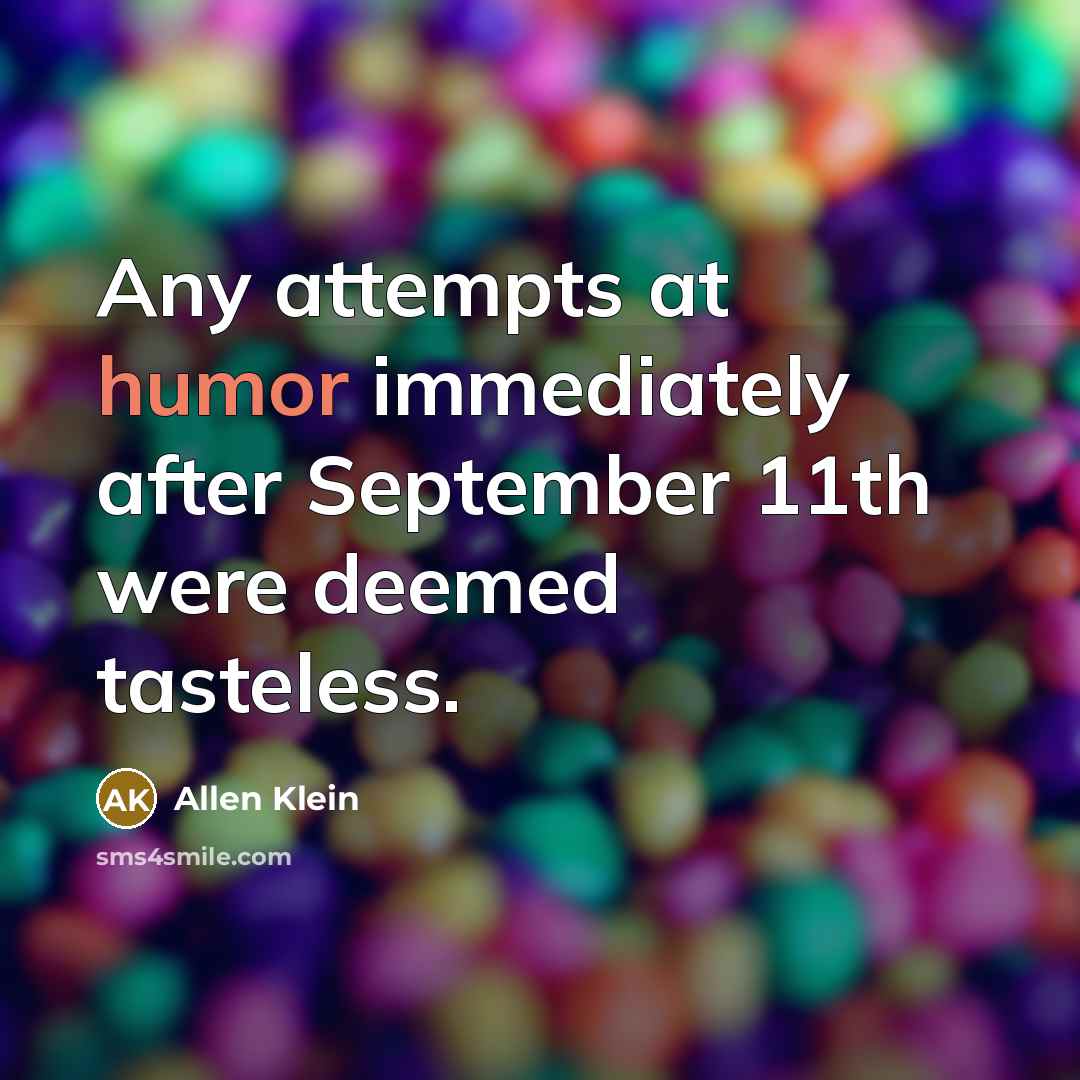“Any attempts at humor immediately after September 11th were deemed…” quote by Allen Klein