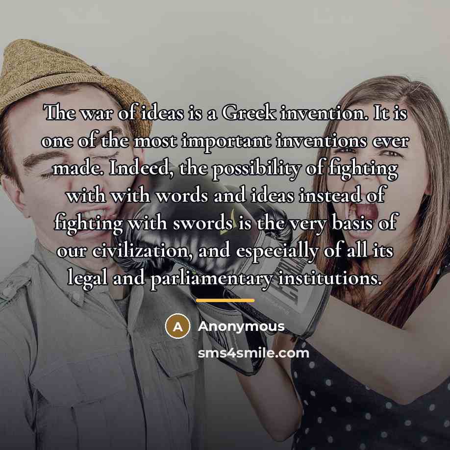 “The war of ideas is a Greek invention. It is…” quote by Anonymous