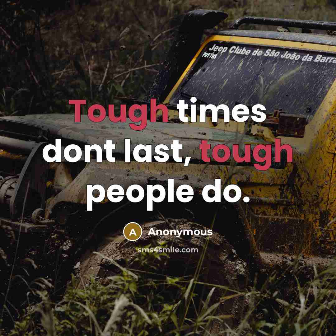 “Tough times dont last, tough people do.…” quote by Anonymous