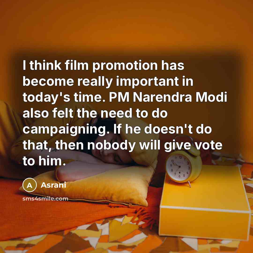 “I think film promotion has become really important in today's…” quote by Asrani