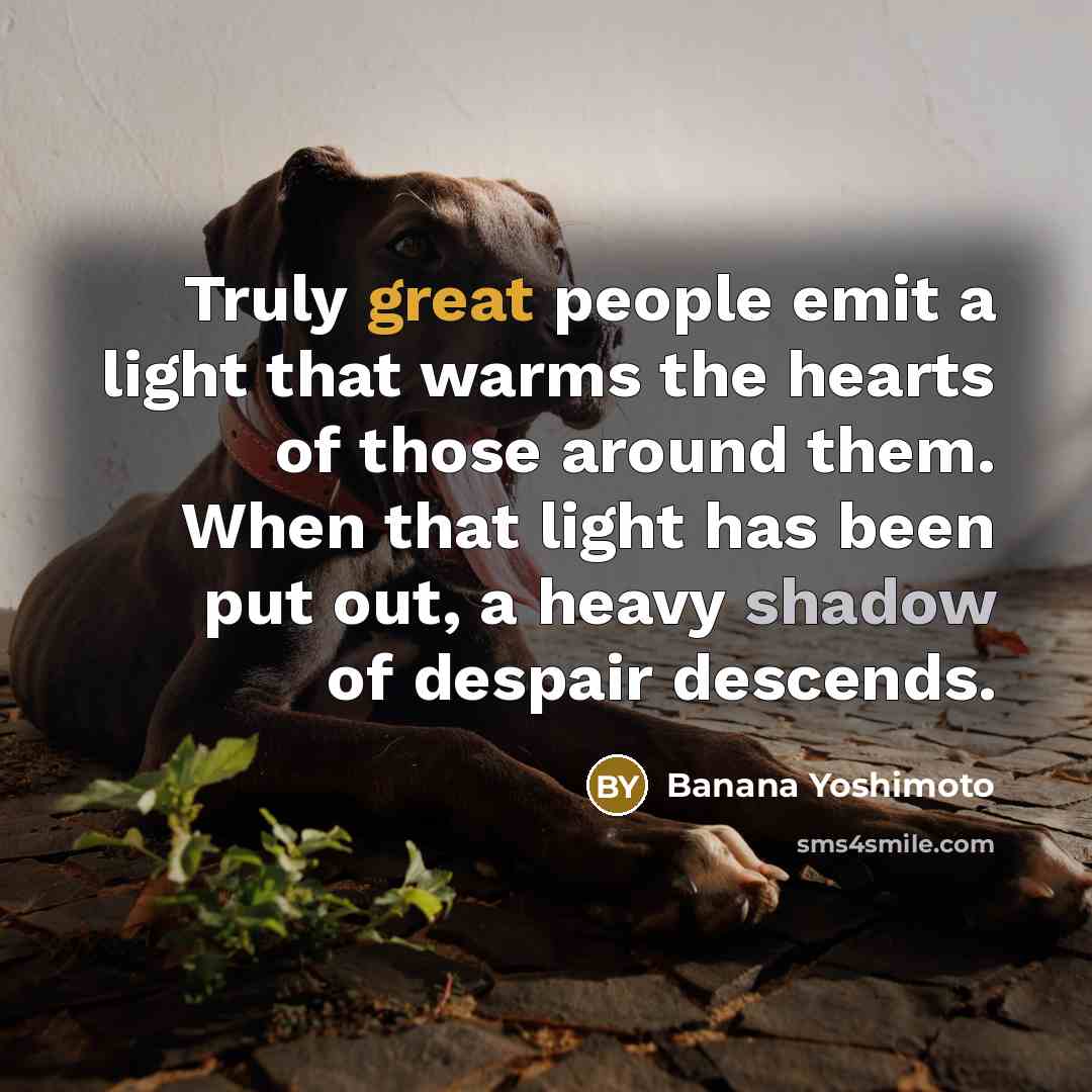“Truly great people emit a light that warms the hearts…” quote by Banana Yoshimoto
