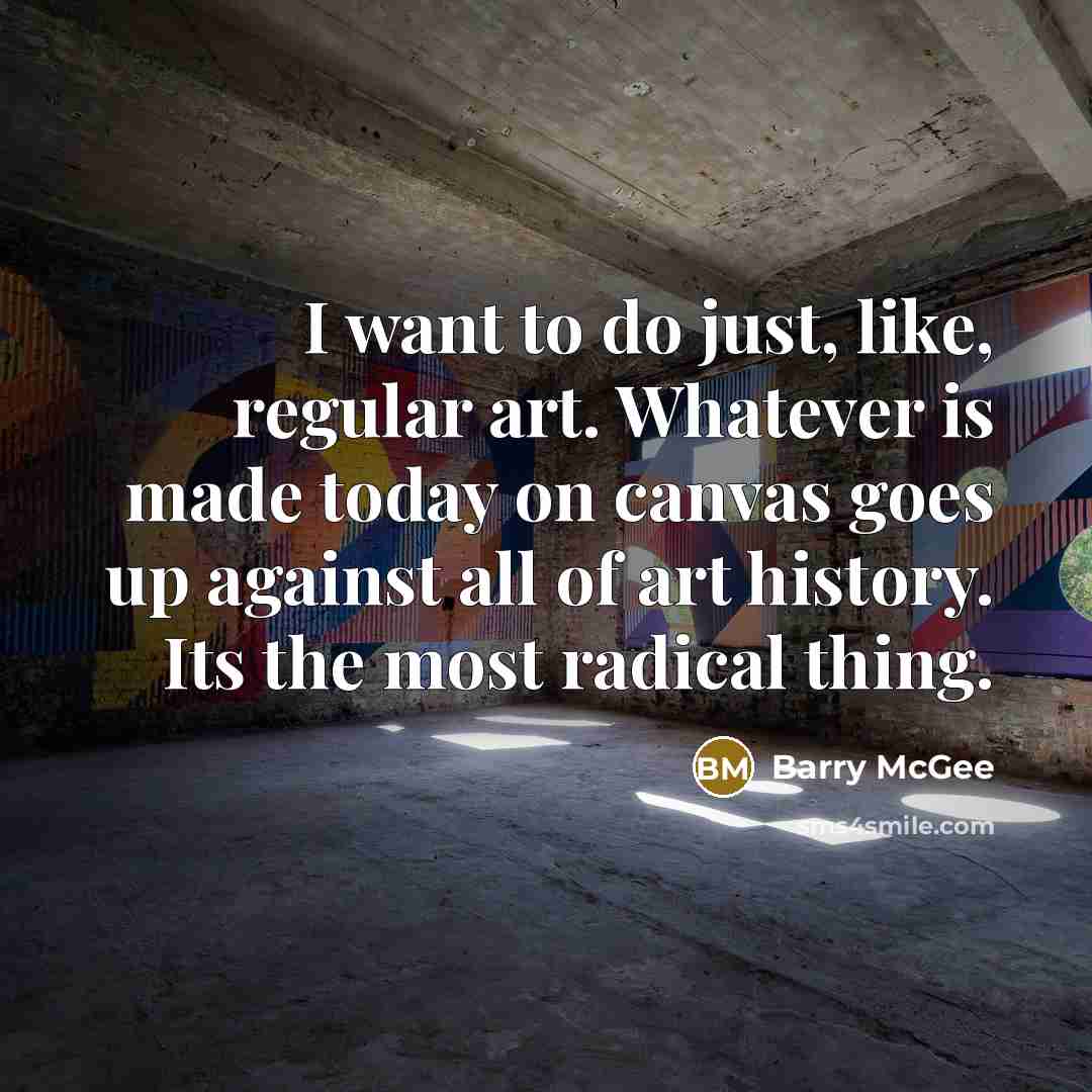 “I want to do just, like, regular art. Whatever is…” quote by Barry McGee
