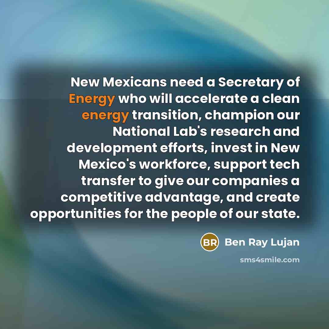 “New Mexicans need a Secretary of Energy who will accelerate…” quote by Ben Ray Lujan