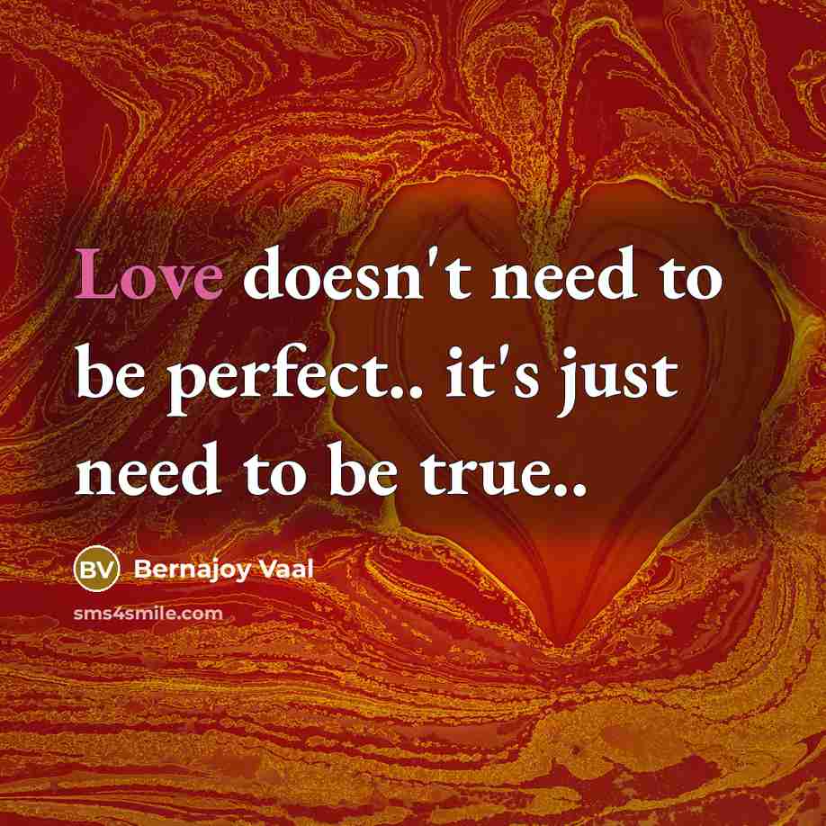 “Love doesn't need to be perfect.. it's just need to…” quote by Bernajoy Vaal