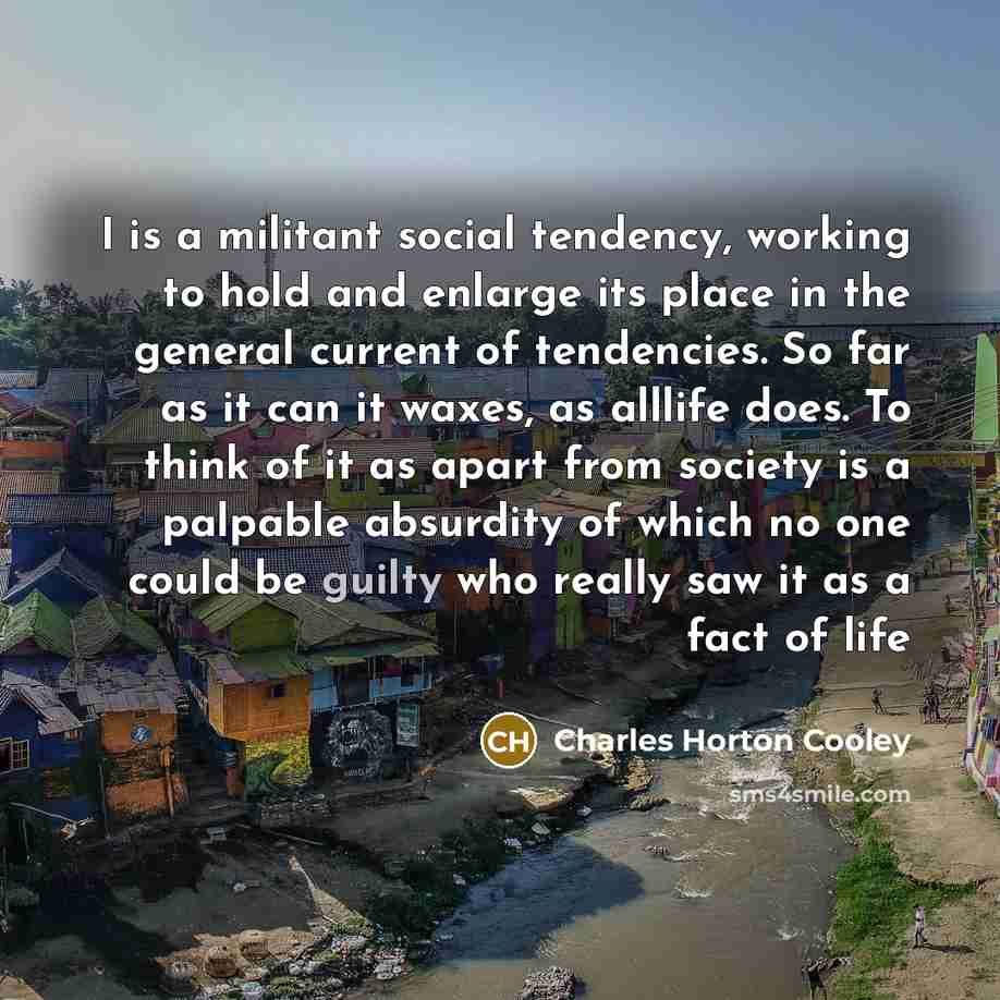 “I is a militant social tendency, working to hold and…” quote by Charles Horton Cooley