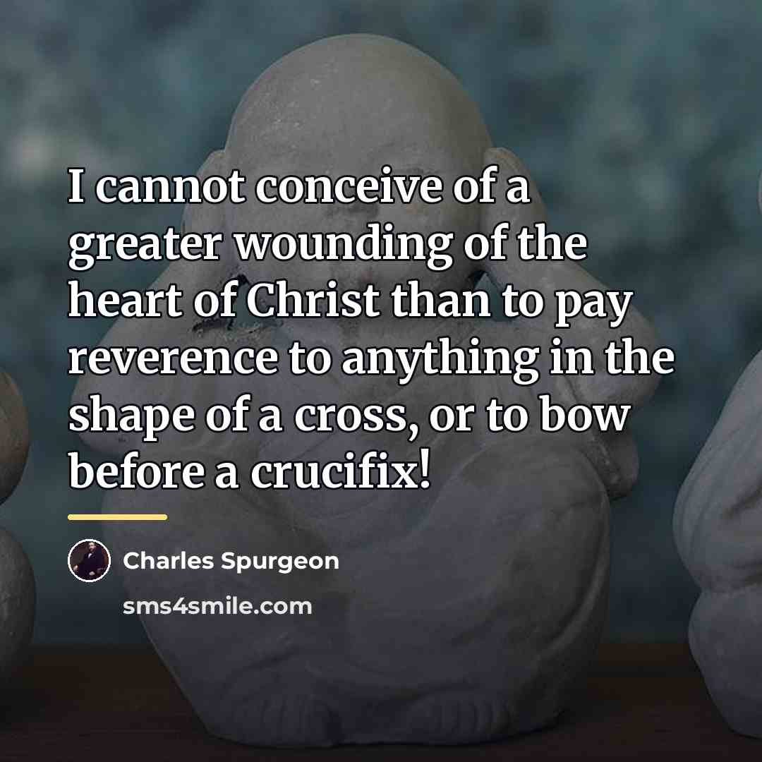 “I cannot conceive of a greater wounding of the heart…” quote by Charles Spurgeon