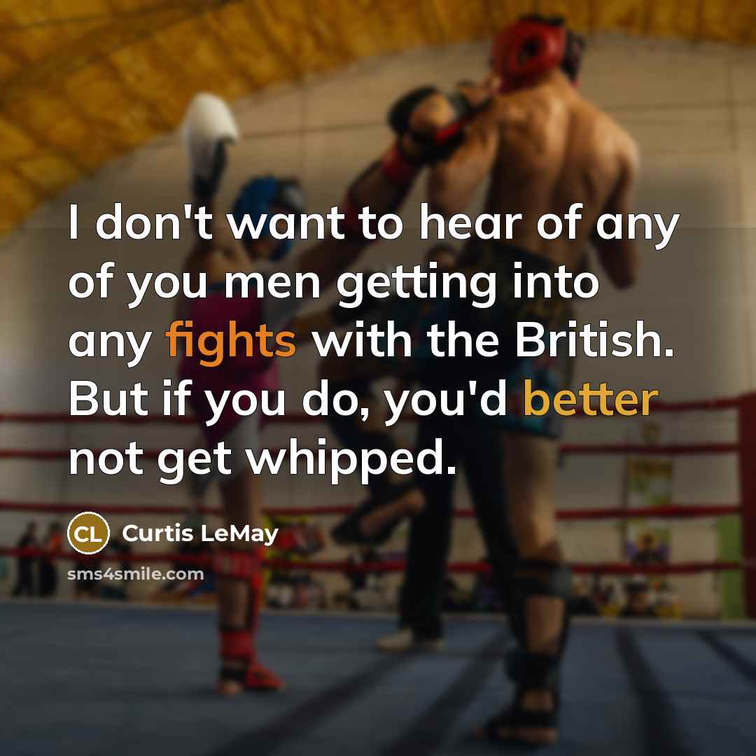“I don't want to hear of any of you men…” quote by Curtis LeMay