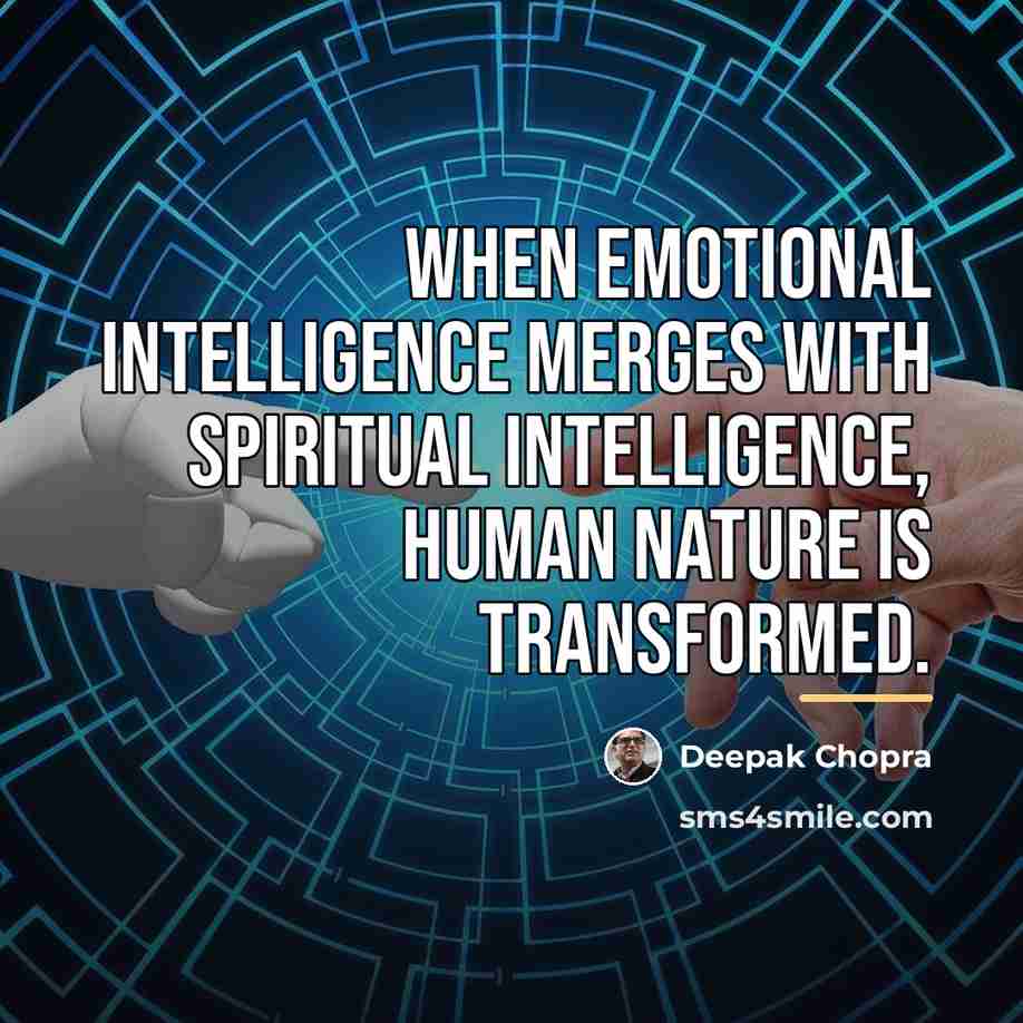 “When emotional intelligence merges with spiritual intelligence, human nature is…” quote by Deepak Chopra