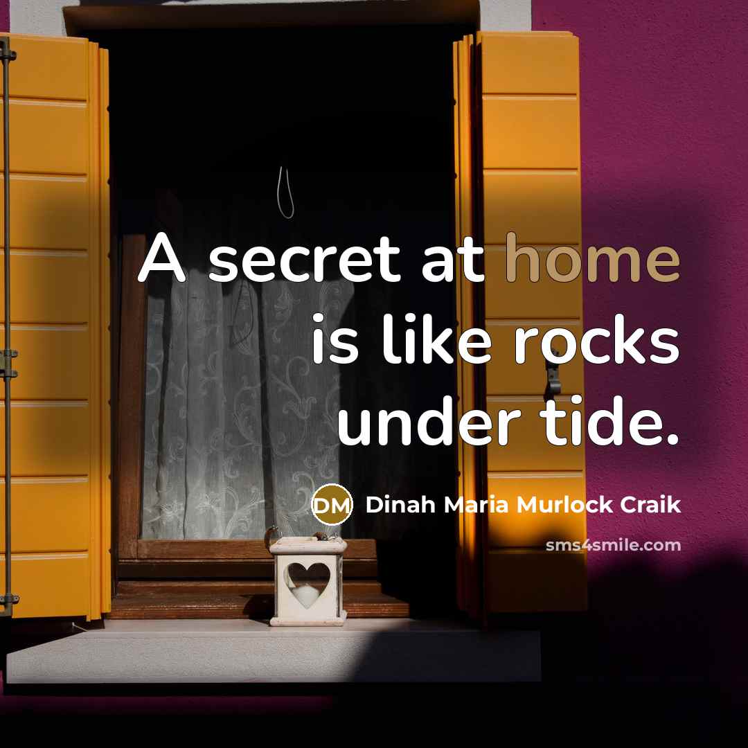 “A secret at home is like rocks under tide.…” quote by Dinah Maria Murlock Craik