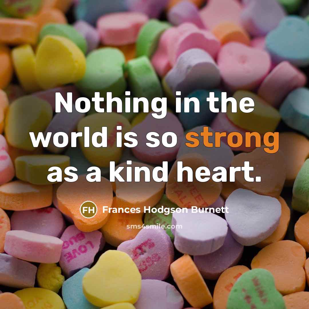 “Nothing in the world is so strong as a kind…” quote by Frances Hodgson Burnett