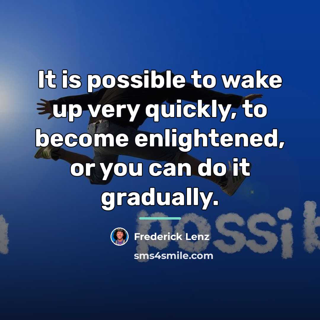 “It is possible to wake up very quickly, to become…” quote by Frederick Lenz