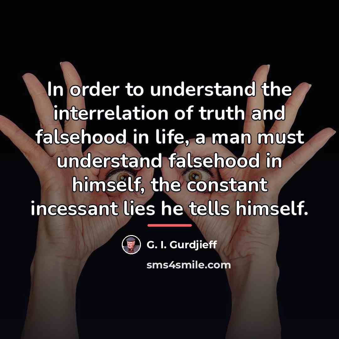 “In order to understand the interrelation of truth and falsehood…” quote by G. I. Gurdjieff