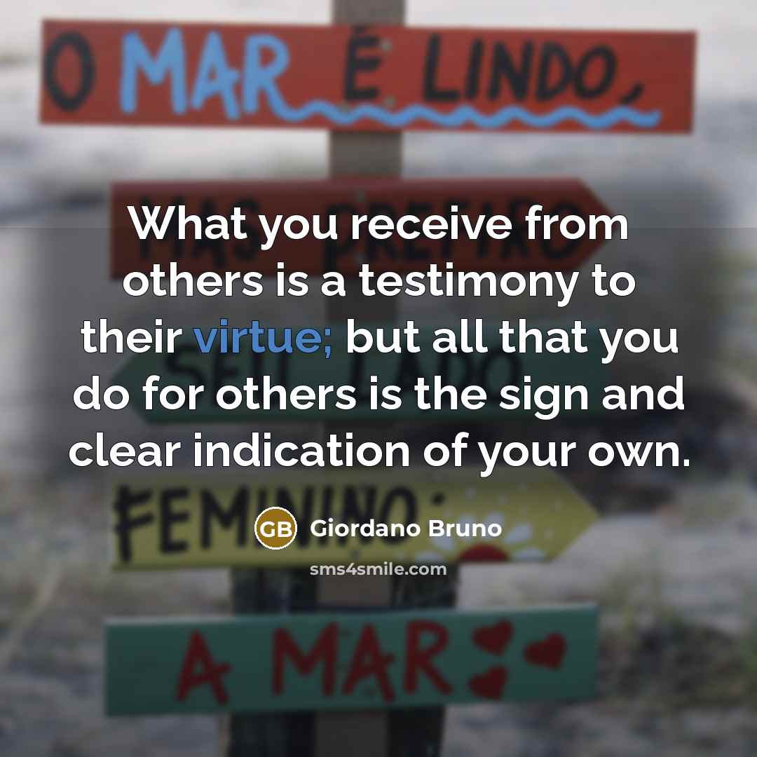 “What you receive from others is a testimony to their…” quote by Giordano Bruno
