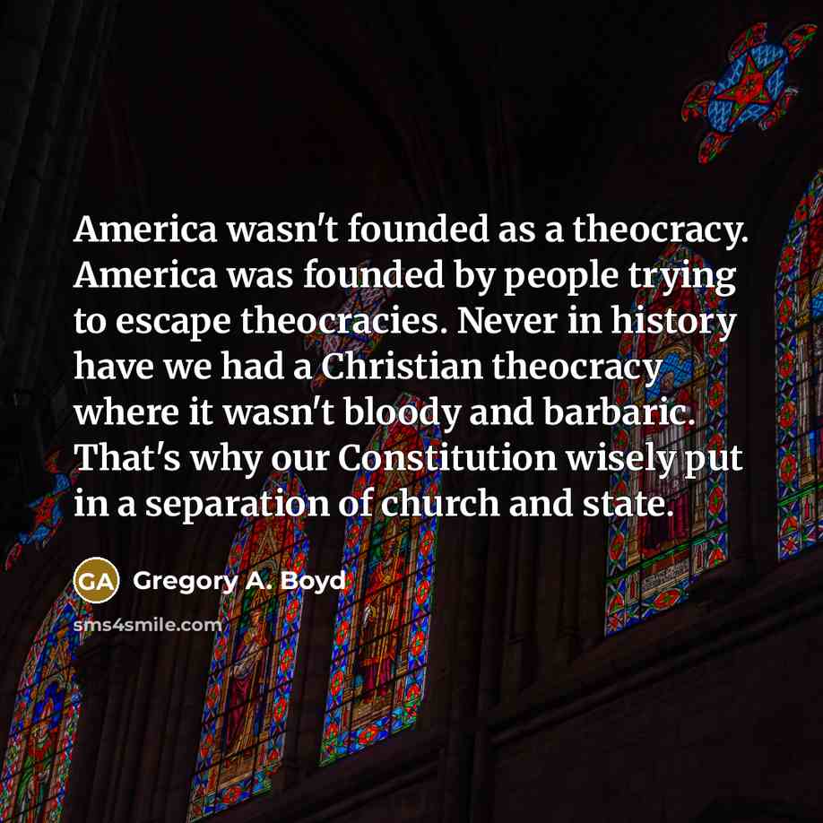“America wasn't founded as a theocracy. America was founded by…” quote by Gregory A. Boyd