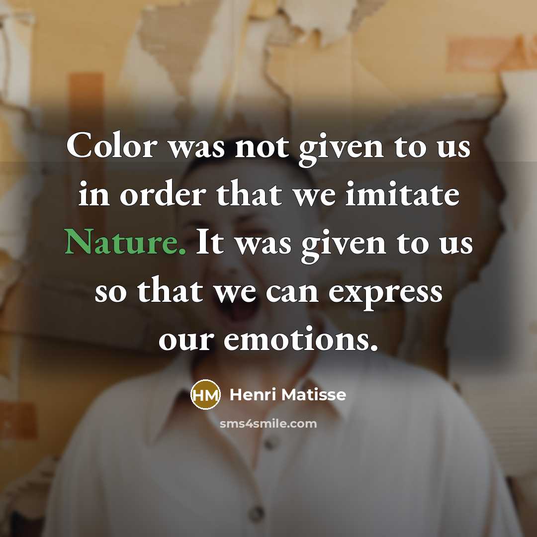 “Color was not given to us in order that we…” quote by Henri Matisse