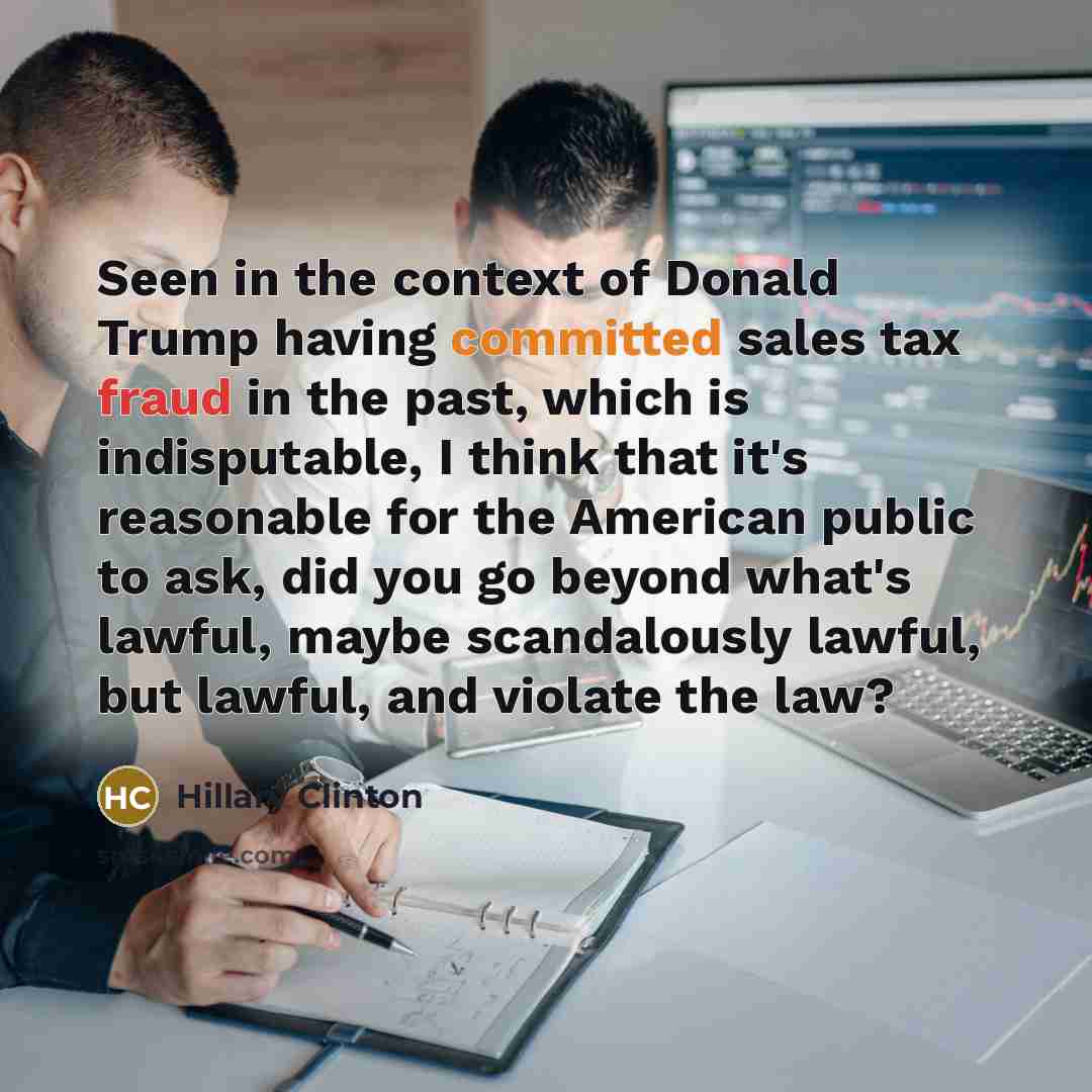 “Seen in the context of Donald Trump having committed sales…” quote by Hillary Clinton