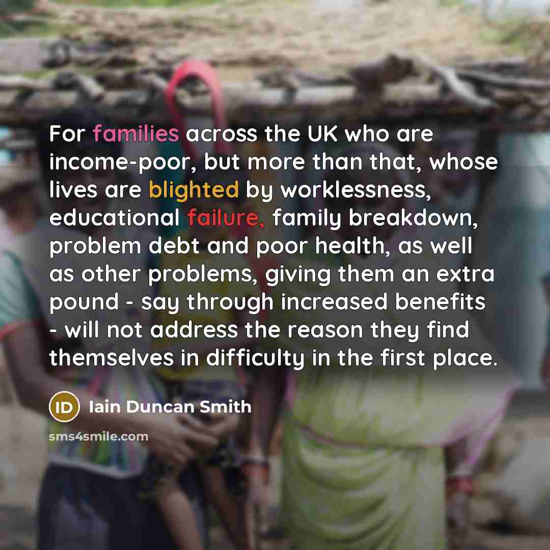 “For families across the UK who are income-poor, but more…” quote by Iain Duncan Smith