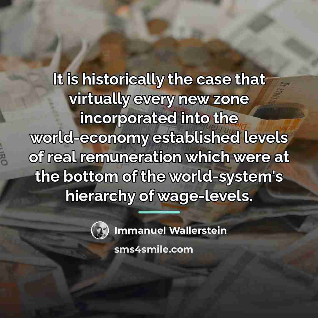“It is historically the case that virtually every new zone…” quote by Immanuel Wallerstein