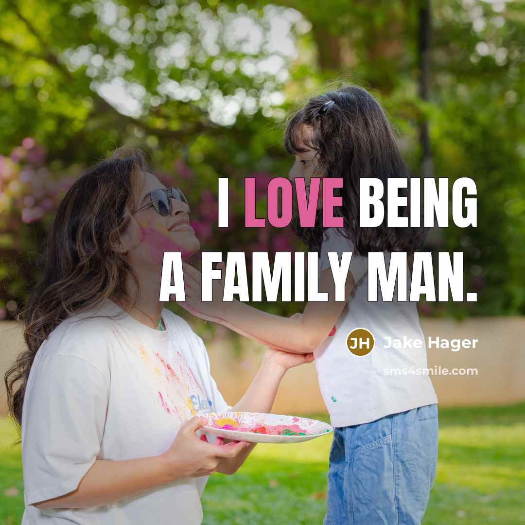 “I love being a family man.…” quote by Jake Hager