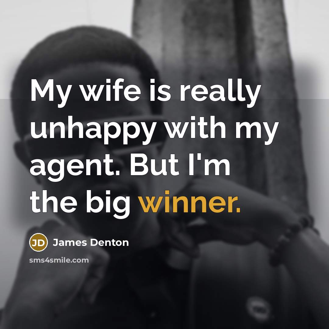 “My wife is really unhappy with my agent. But I'm…” quote by James Denton
