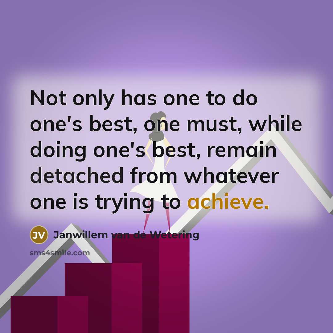 “Not only has one to do one's best, one must,…” quote by Janwillem van de Wetering