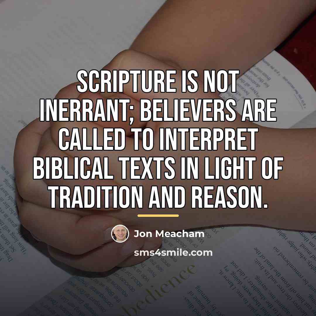 “Scripture is not inerrant; believers are called to interpret biblical…” quote by Jon Meacham