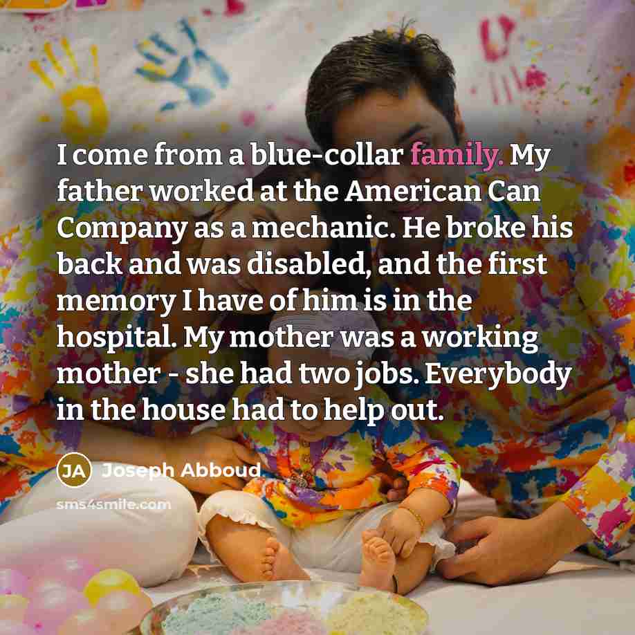 “I come from a blue-collar family. My father worked at…” quote by Joseph Abboud