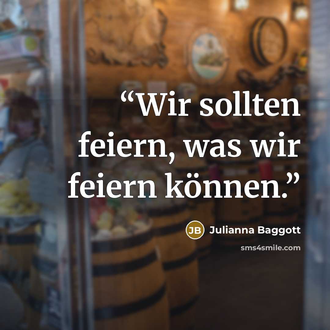 “Wir sollten feiern, was wir feiern können.” quote by Julianna Baggott